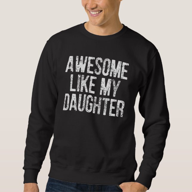 Moletom Awesome Like My Daughter  Fathers Day joke for Dad (Frente)