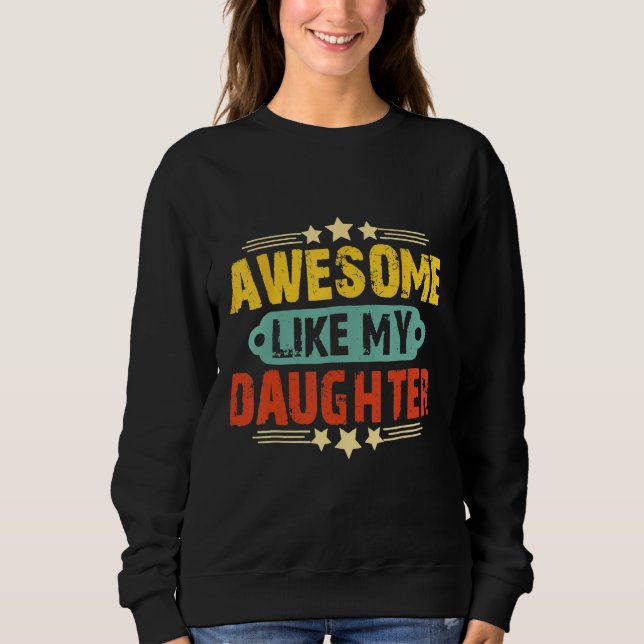 Moletom Awesome Like My Daughter Funny Father's Day   Dad  (Frente)