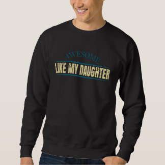 Moletom Awesome Like My Daughter Graphic Novelty Sarcastic