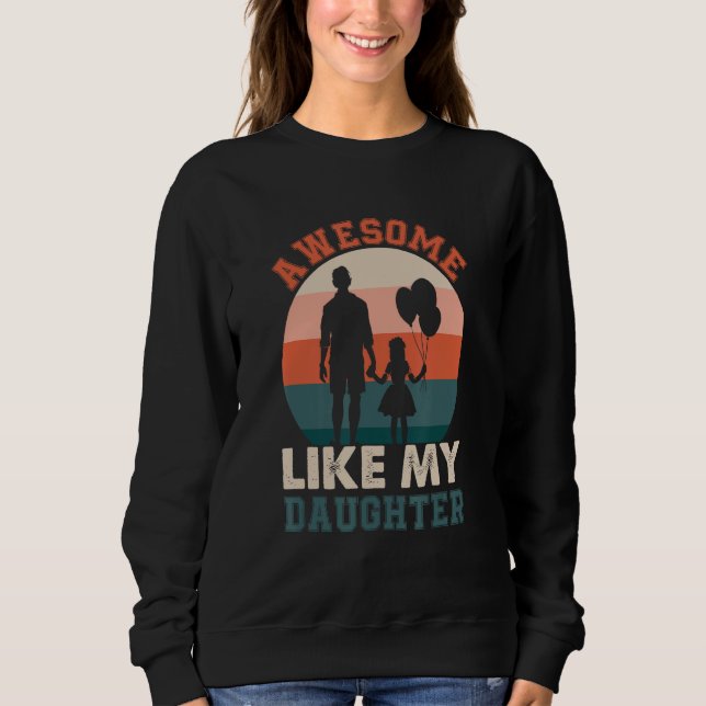 Moletom Awesome Like My Daughter  Humorous Father s Day De (Frente)