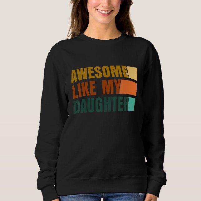 Moletom Awesome Like My Daughter Men Funny Fathers Day Dad (Frente)