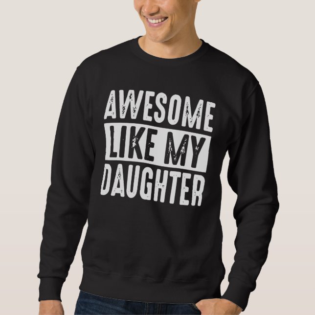 Moletom Awesome Like My Daughter Retro Men Dad Funny Fathe (Frente)