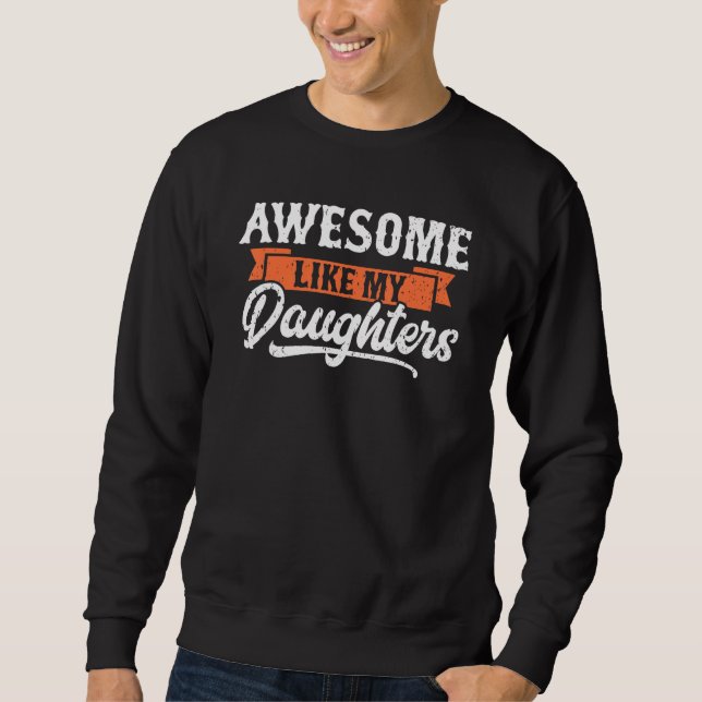 Moletom Awesome Like My Daughters Funny Men Gifts Dad Fath (Frente)