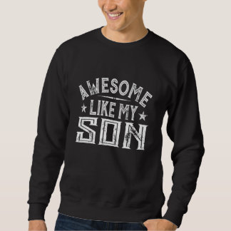 Moletom Awesome Like My Son Mom Dad Parents' Day
