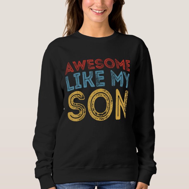 Moletom Awesome Like My Son Retro Funny Cool Father's Day  (Frente)
