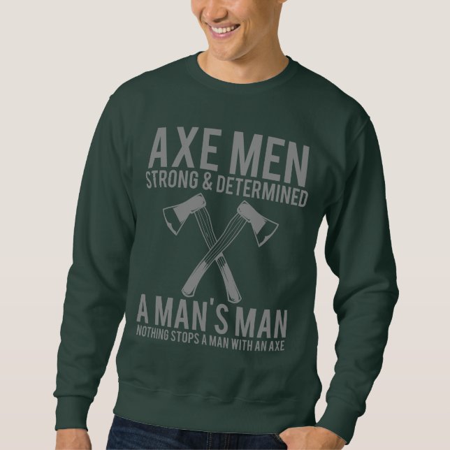 Moletom Axe Men Strong and Determined Funny Lumberjack Swe (Frente)