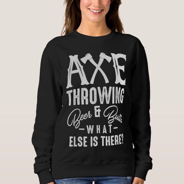 Moletom Axe Throwing Beer & Butts What Else Is There Axe T (Frente)