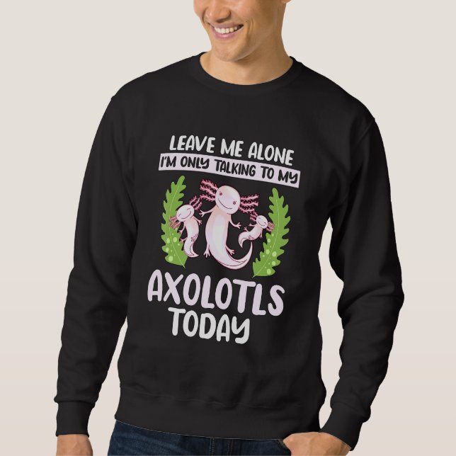Moletom Axolotl Cito Eu Só Estou Falando Com Meus Axolotls (Frente)