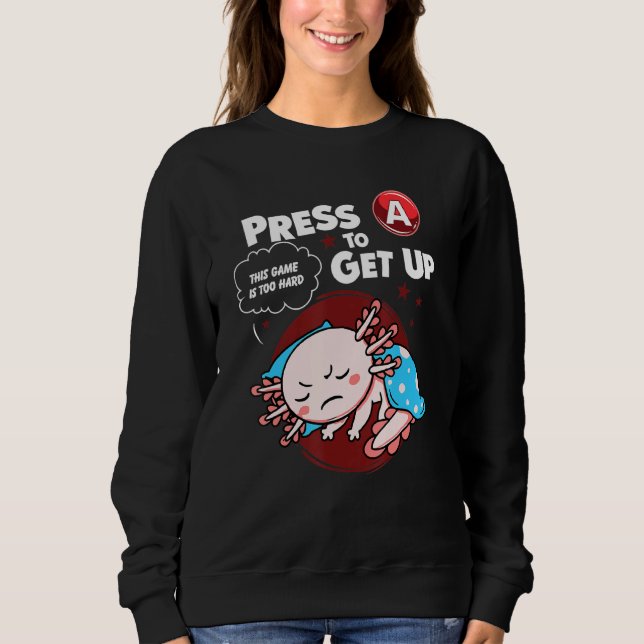 Moletom Axolotl Gamer Pressione A Para Levantar Este Jogo  (Frente)