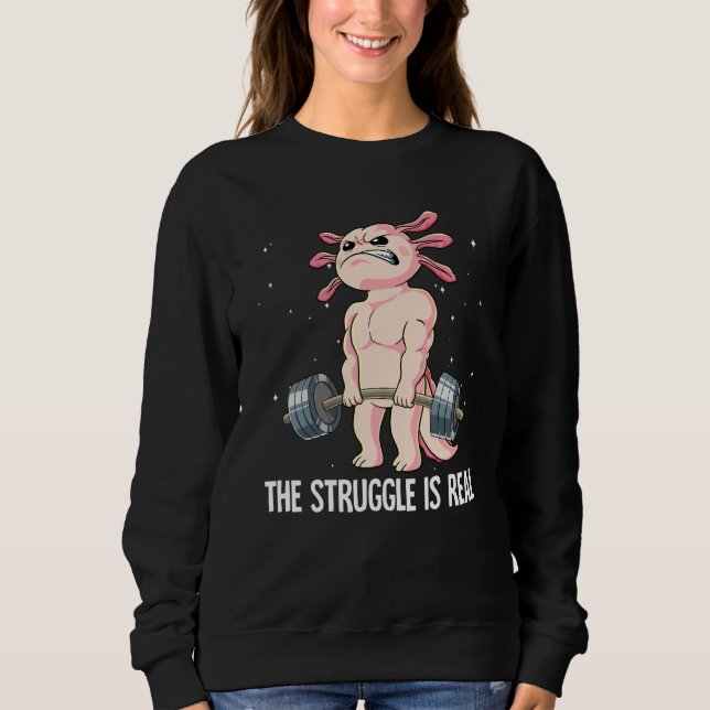 Moletom Axolotl Gym Weight Training The Struggle Is Real (Frente)