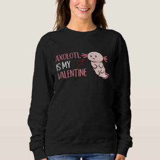 Moletom Axolotl Is My Valentine  Valentine's Day Axolotl