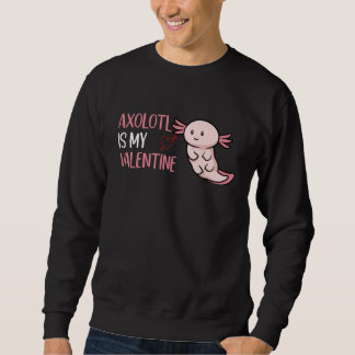 Moletom Axolotl Is My Valentine  Valentine's Day Axolotl