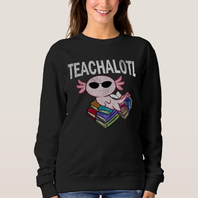 Moletom Axolotl Teacher Teachalotl  Teacher  1 (Frente)