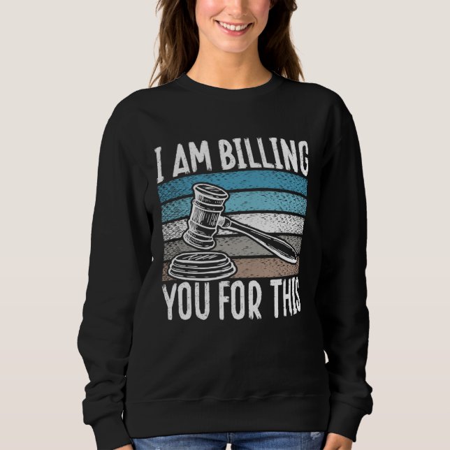 Moletom Backprint I Am Billing You For This Lawyer (Frente)