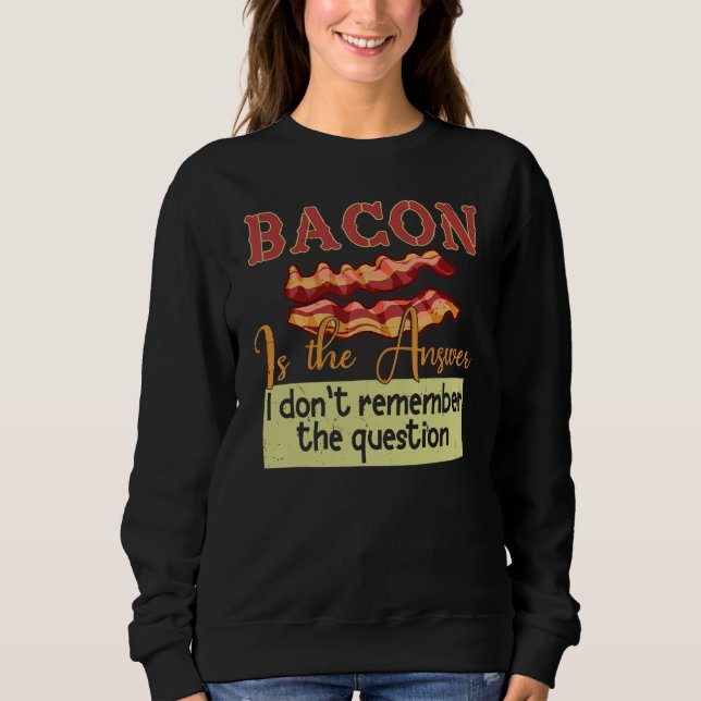 Moletom Bacon é a resposta que não me lembro da pergunta (Frente)