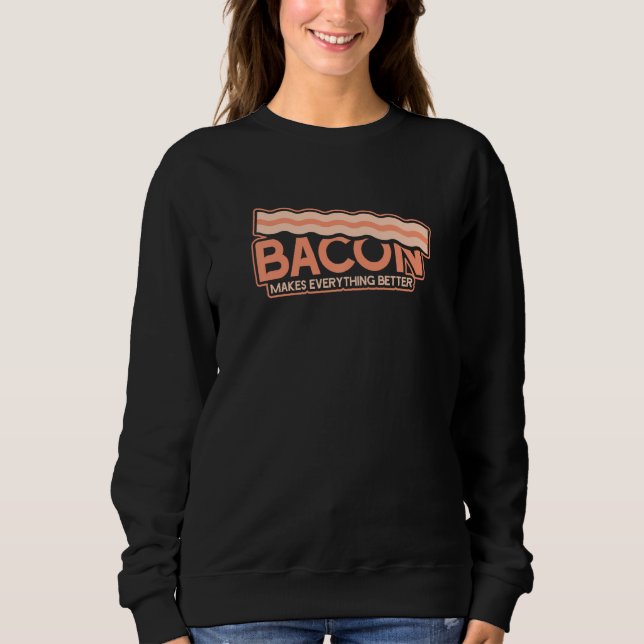 Moletom Bacon Engraçado Torna Tudo Melhor (Frente)