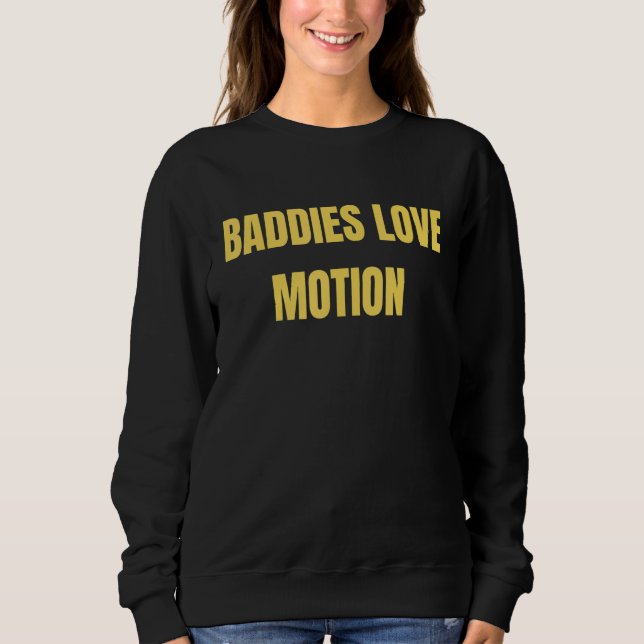 Moletom Baddies Love Motion  Saying Meme (Frente)