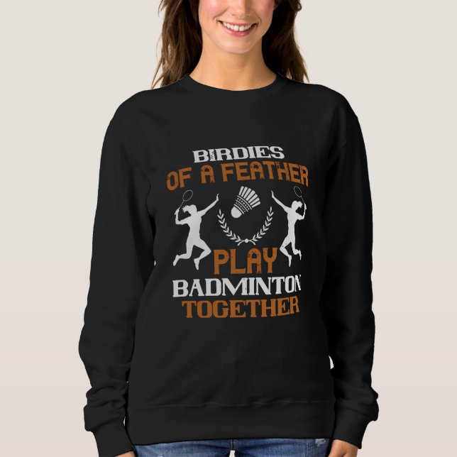 Moletom Badminton - Birdies of a feather (Frente)