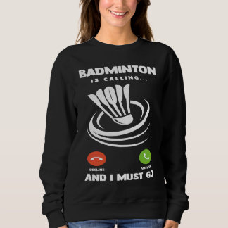 Moletom Badminton Player Funny Badminton Is Calling And I 