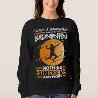 Moletom Badminton Player I Have A Daughter And Play Badmin