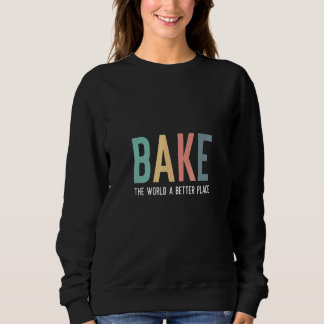 Moletom Bake The World A Better Place Quote Baking Team Ch