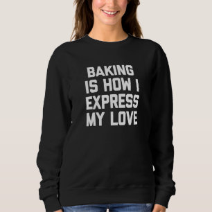 Moletom Baking É Como Eu Expresso Meu Amor - Comida Baker