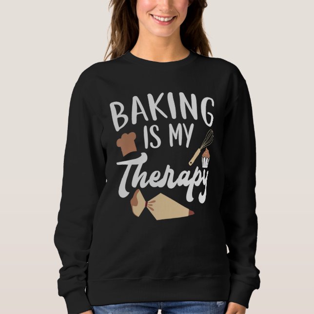 Moletom Baking Is My Therapy Pastries Confectionery Baker  (Frente)