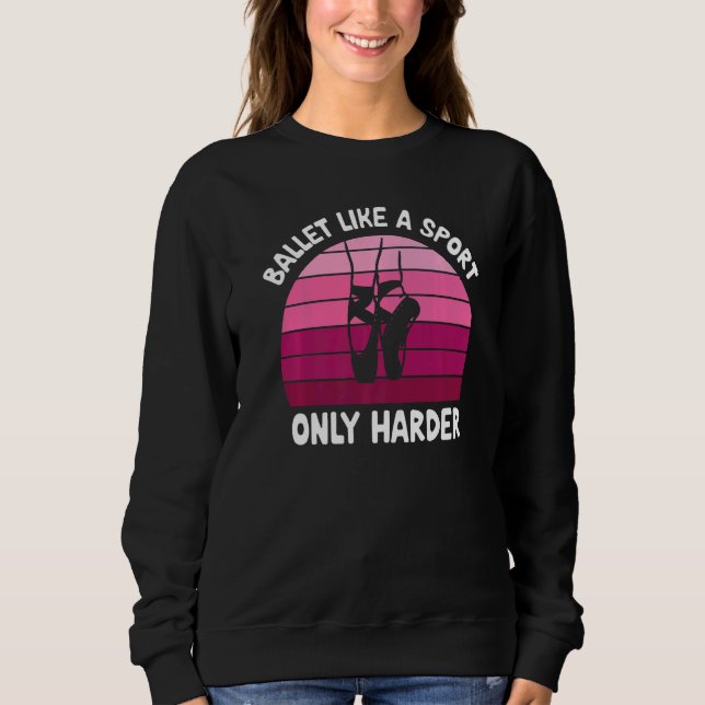 Moletom Balé Como Um Esporte Só Dificuldade Em Dançar Ball (Frente)