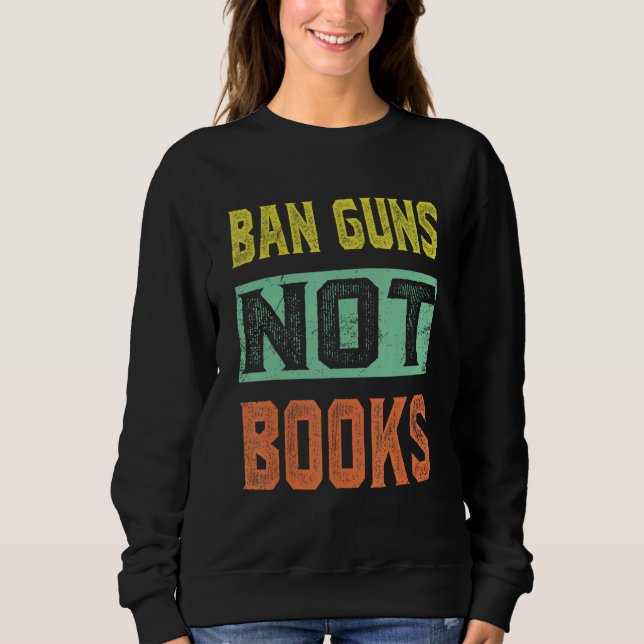 Moletom Ban Guns Not Books Tee Read Books Lover (Frente)
