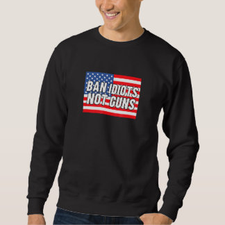 Moletom Ban Idiots Not Guns American Flag