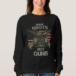 Moletom Ban Idiots Not Guns  American Flag Gun Quote  Idea