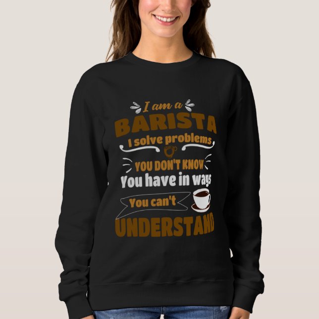 Moletom Barista I solve Problems  Coffee Maker Apparel (Frente)