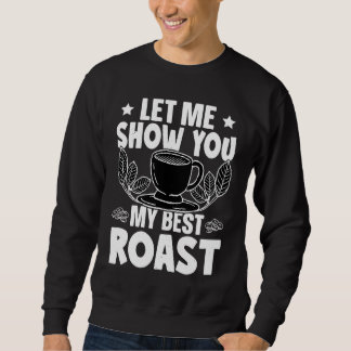 Moletom Barista Let Me Show You My Best Roast