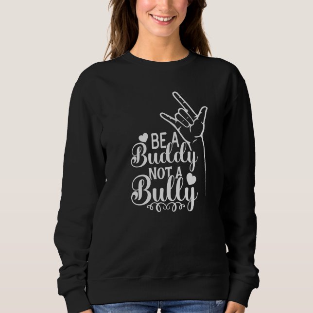 Moletom Be A Buddy Not A Bully Positive Inspirational Kind (Frente)