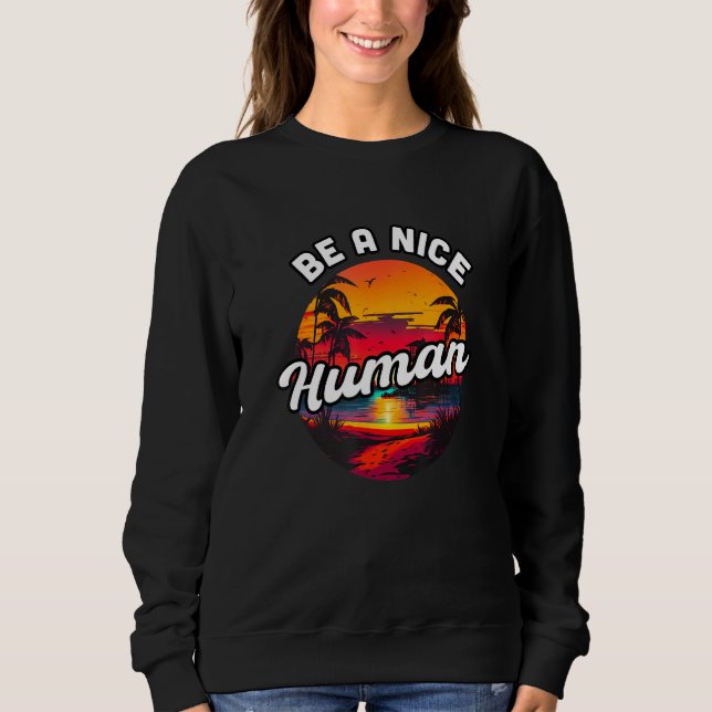Moletom Be a Nice Human Summer Sunset Vacation Souvenir 1 (Frente)