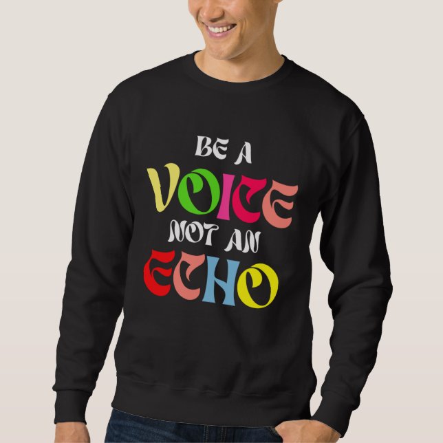 Moletom Be A Voice Not An Echo Motivation Inspiration (Frente)
