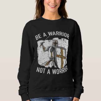 Moletom Be A Warrior Not A Worrier Knight Knighthood Warri