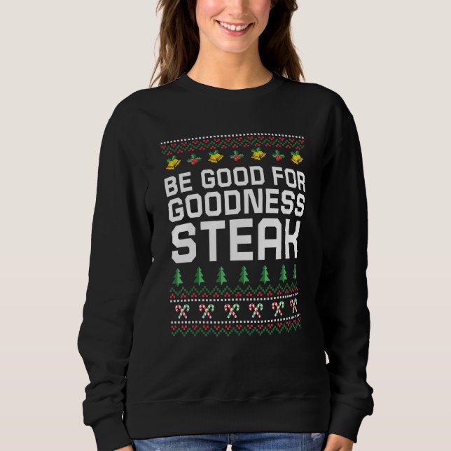 Moletom Be Good for Goodness Steak Christmas Food Xmas Foo (Frente)