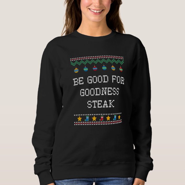 Moletom Be Good for Goodness Steak Christmas Food Xmas Foo (Frente)