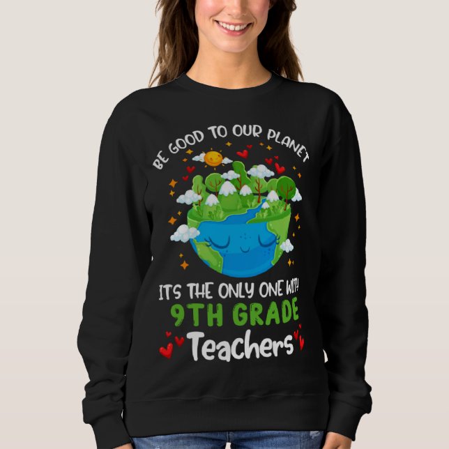 Moletom Be Good To Our Planet With 9th Grade Teacher Earth (Frente)
