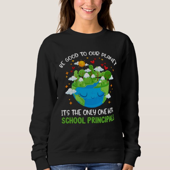 Moletom Be Good To Our Planet With School Principals Earth (Frente)
