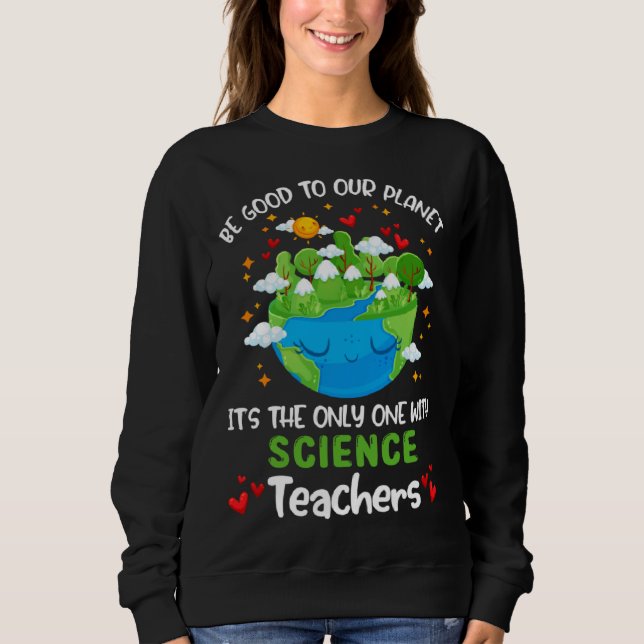 Moletom Be Good To Our Planet With Science Teacher Earth D (Frente)