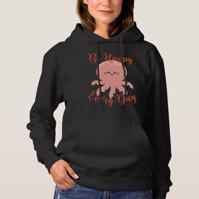 Moletom Be Happy Every Day Cute Octopus Motivational Quote (Frente)