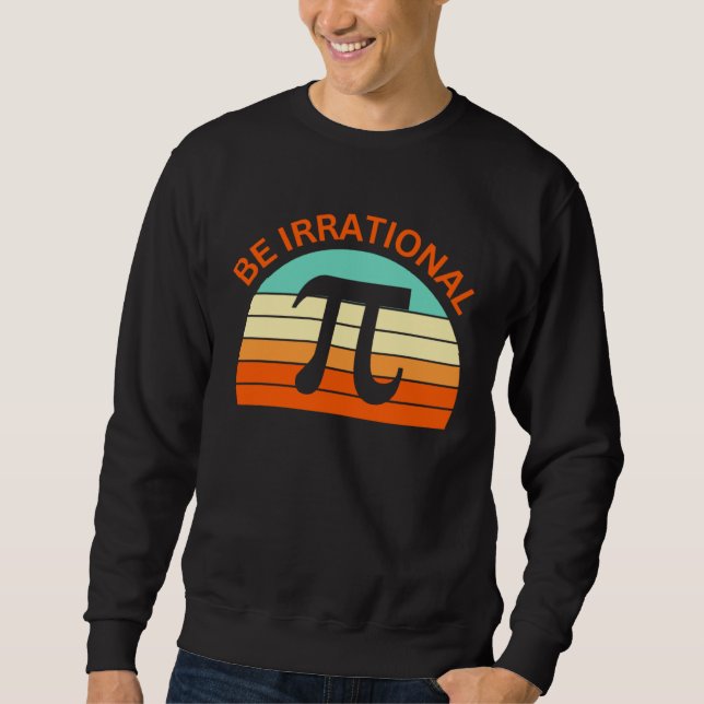 Moletom Be Irrational Pi Day Math Teacher  Women Men Kids (Frente)