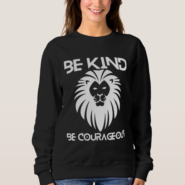 Moletom Be Kind Be Courageous Lion Inspirational Quote Pro (Frente)
