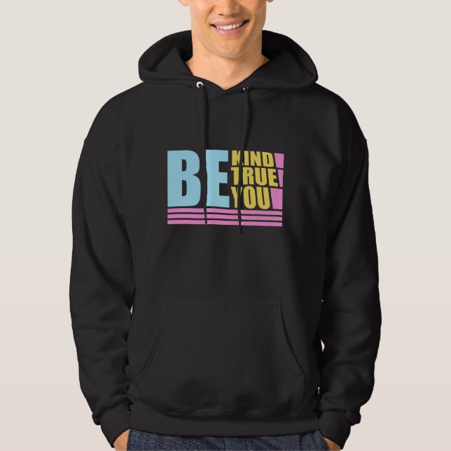 Moletom Be Kind Be True Be You Inspirational Love Quote (Frente)