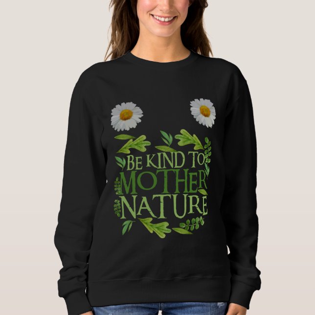Moletom Be Kind To Mother Nature Earth Day Quote Nature 1 (Frente)
