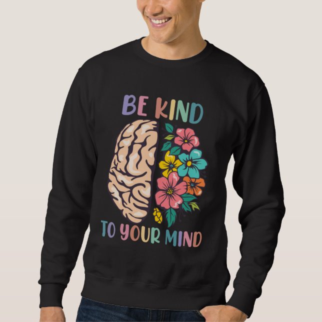 Moletom Be Kind To Your Mind Awareness Mental Health Is He (Frente)
