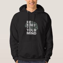 Moletom Be Kind To Your Mind Hoodie – Stay Aware