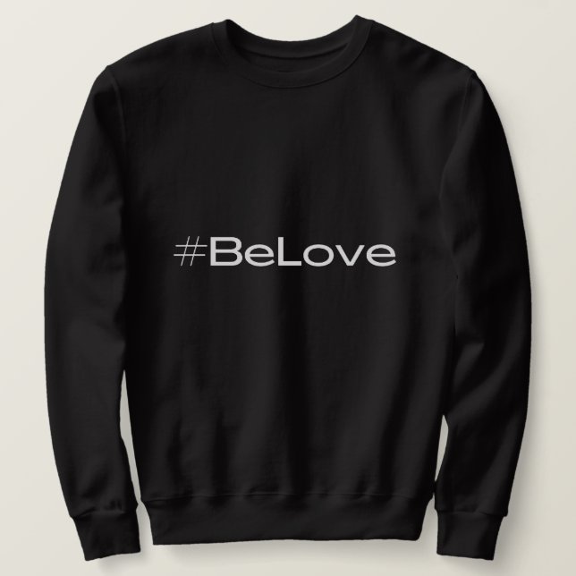 Moletom Be Love Collection Sweater (Frente do Design)